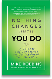 Great New Book, Nothing Changes Until You Do, by Mike Robbins