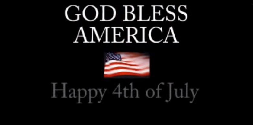 GOD BLESS AMERICA – 4TH Of JULY